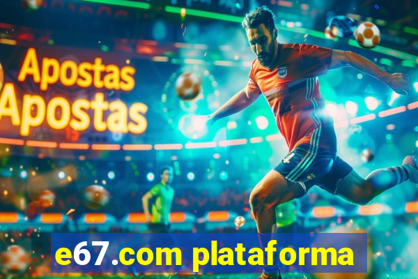 e67.com plataforma